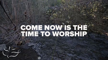 Come Now Is The Time To Worship Lyrics