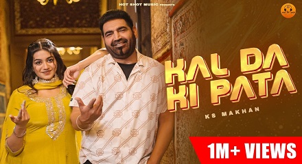 Kal Da Ki Pata Lyrics- Ks Makhan