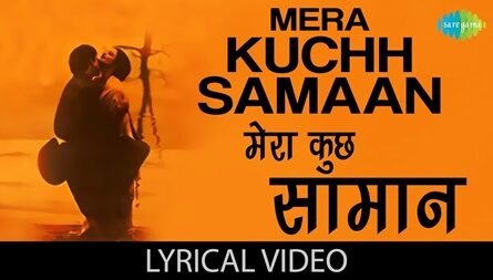 Mera Kuch Saman Lyrics